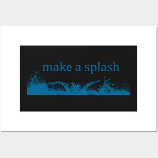 Make A Splash Posters and Art